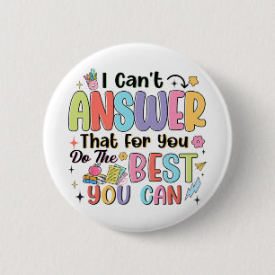 Can't Answer That For You Do The Best You Can Test 2 Inch Round Button