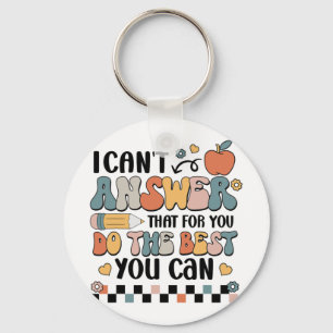 Can't Answer That For You Do The Best You Can Test Keychain