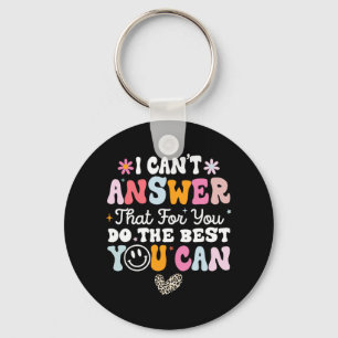Can't Answer That For You Do The Best You Can Test Keychain