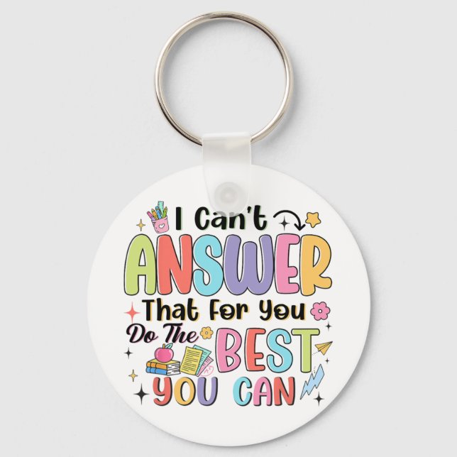 Can't Answer That For You Do The Best You Can Test Keychain (Front)