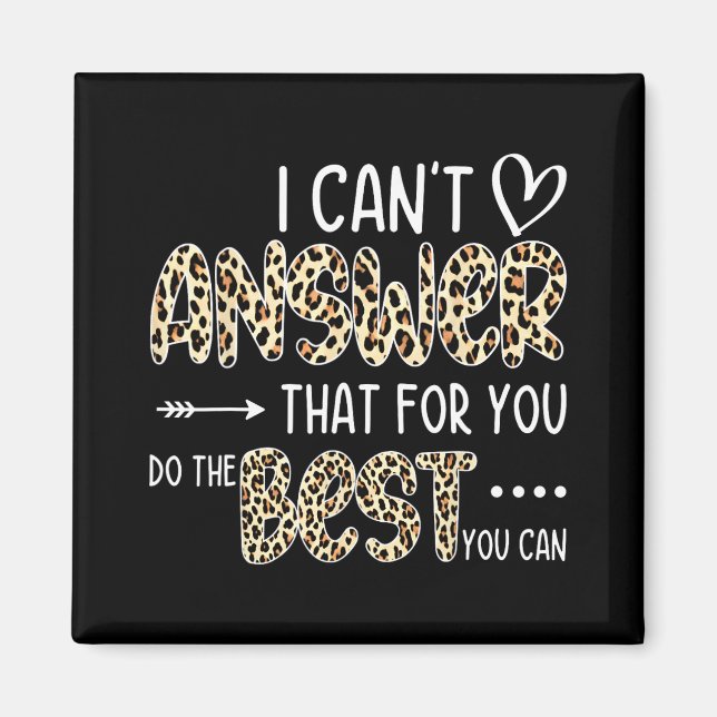 Can't Answer That For You Do The Best You Can Test Magnet (Front)