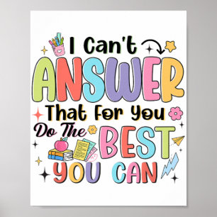 Can't Answer That For You Do The Best You Can Test Poster