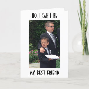 CAN'T BE-BEST FRIEND GET MARRIED=WEDDING HUMOR CARD