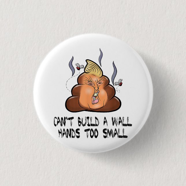 Can't Build A Wall Hands Too Small Funny Anti Trum 1 Inch Round Button (Front)