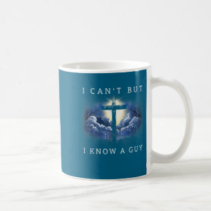 Can't but know a guy jesus cross funny christian coffee mug