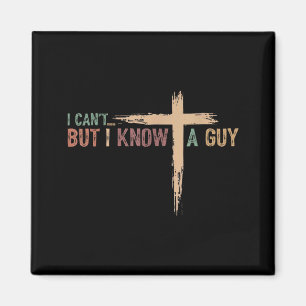 Can't but know a guy jesus cross funny christianCa Magnet