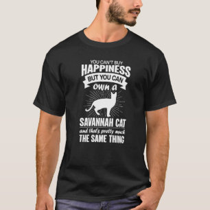 Can't Buy Happiness But Can Buy A Savannah Cat 1 T-Shirt