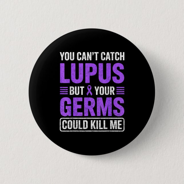 Can't catch lupus but germs could kill awareness 2 inch round button (Front)