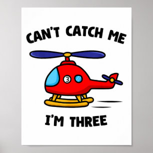 Can't Catch Me I'm Three Birthday 3rd Party Helico Poster