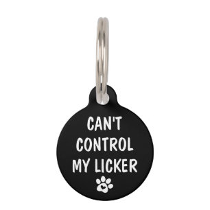 Can't Control My Licker - Personalize Pet Tag