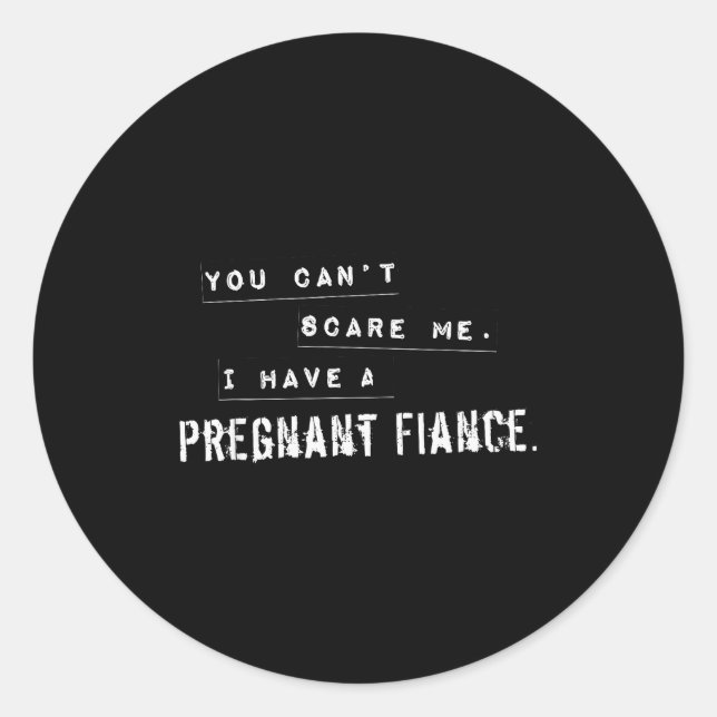 Can't E Me My Fiance Is Pregnant Funny Dad  Classic Round Sticker (Front)