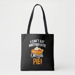 Can't Eat Another Bite Oh Look Pie Funny Thanksgiv Tote Bag