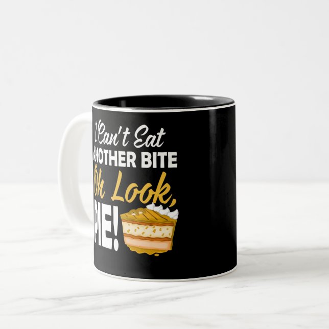 Can't Eat Another Bite Oh Look Pie Funny Two-Tone Coffee Mug (Front Left)