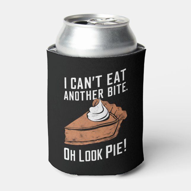 Can't Eat Another Bite Oh Look Pie Thanksgiving Can Cooler (Can Front)