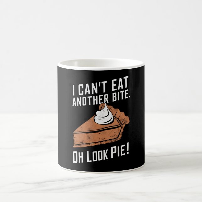 Can't Eat Another Bite Oh Look Pie Thanksgiving Coffee Mug (Center)