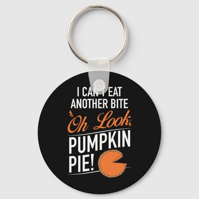 Can't Eat Another Bite Oh Look Pumpking Pie - Than Keychain (Front)