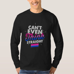 Cant Even Think Straight Bisexual Lgbtq Gay Pride T-Shirt