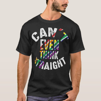 Can't Even Think Straight Funny Gay Lesbian T-Shirt