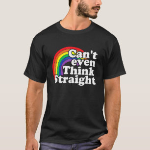 Cant Even Think Straight Lgbt Equality Gay Pride T-Shirt