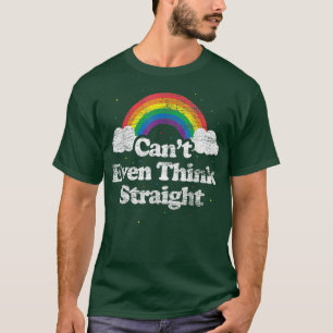Can't Even Think Straight  LGBT Gay Pride Month LG T-Shirt