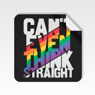 Can't even think straight LGBTQ pride rainbow Square Sticker