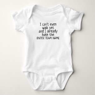 Can't Even Walk Yet and I Hate the Custom Team Baby Bodysuit