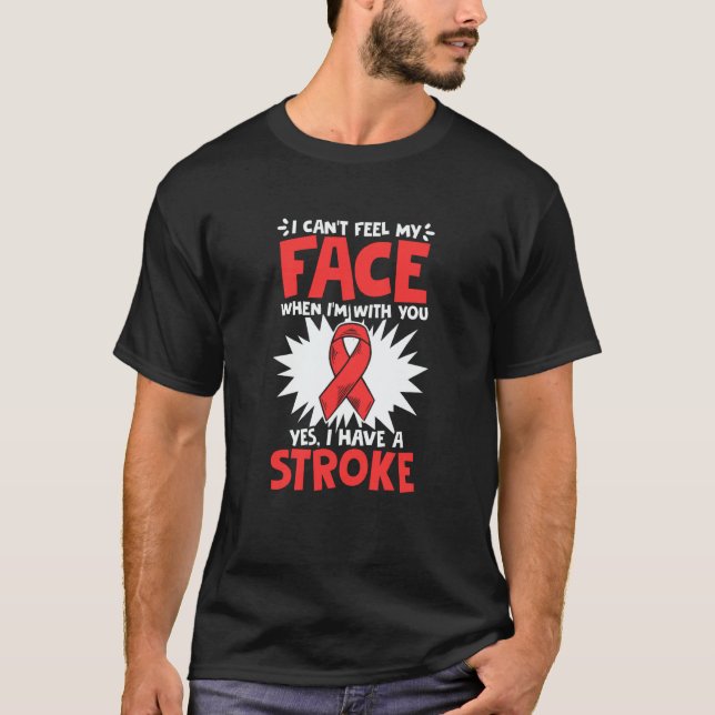 Can't Feel Face Stroke Survivor Ribbon Stroke Awar T-Shirt (Front)
