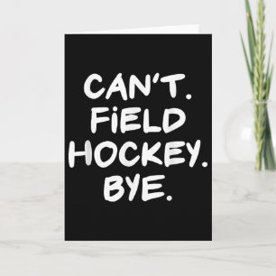 Can't Field Hockey Bye Funny  Card