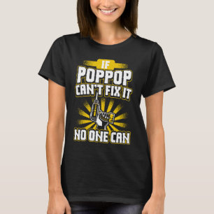 Can't Fix It Poppop  for Dad Grandpa Fathers Day P T-Shirt