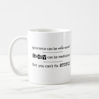Can't Fix Stupid Coffee Mug