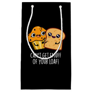 Can't Get Emuff Of Your Loaf Food Pun Dark BG Small Gift Bag