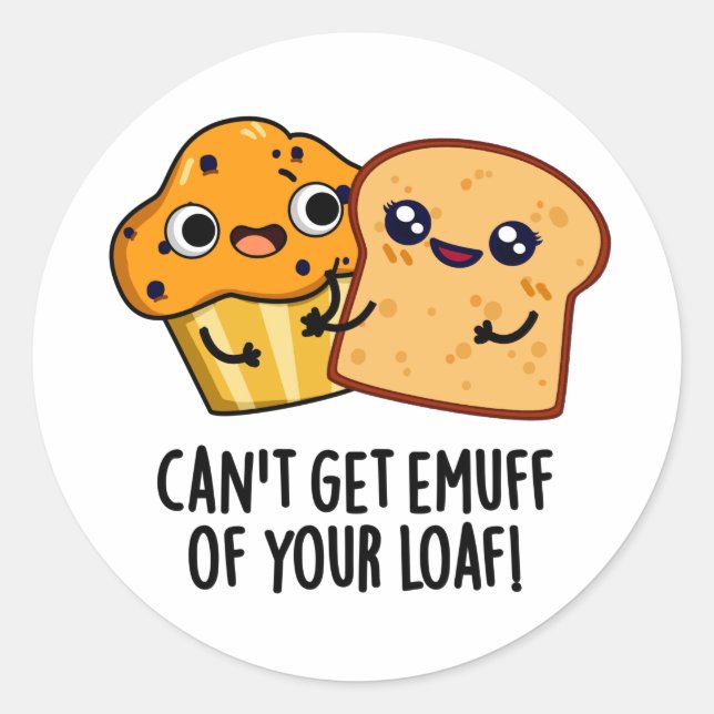 Can't Get Emuff Of Your Loaf Funny Food Pun  Classic Round Sticker (Front)