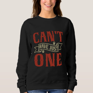 Can't Have Just One Cat Mom Sweatshirt