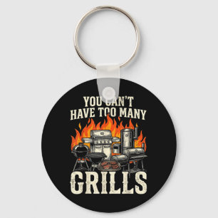 Cant Have Too Many Grills Men Funny Bbq Grilling Keychain