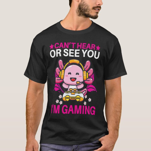 Can't Hear Or See You I'm Gaming VR Gamer Virtual  T-Shirt (Front)