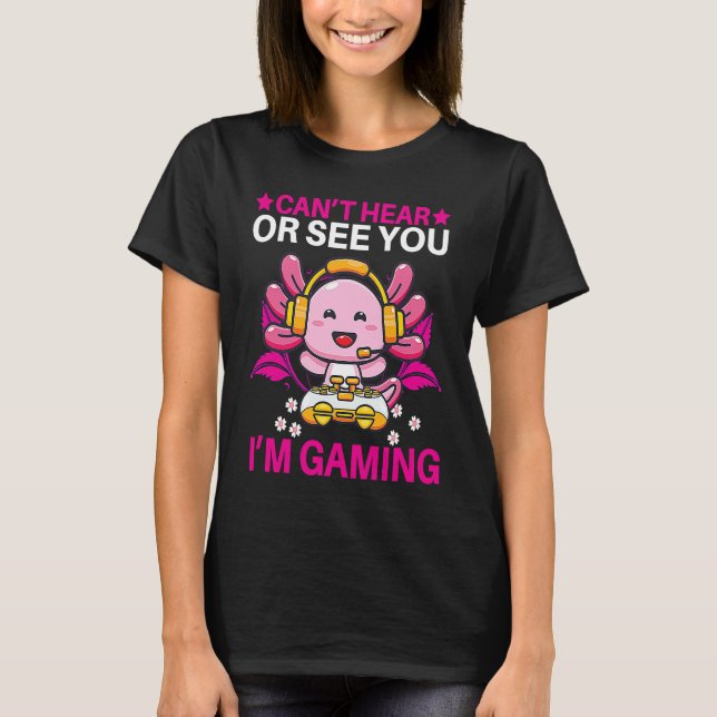 Can't Hear Or See You I'm Gaming VR Gamer Virtual  T-Shirt (Front)