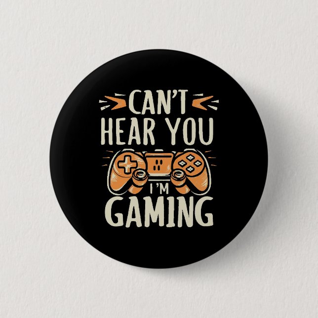Can't Hear You I m Gaming 2 Inch Round Button (Front)