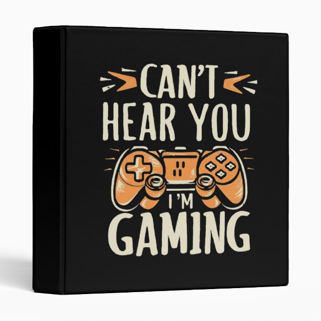Can't Hear You I m Gaming Binder (Front/Spine)