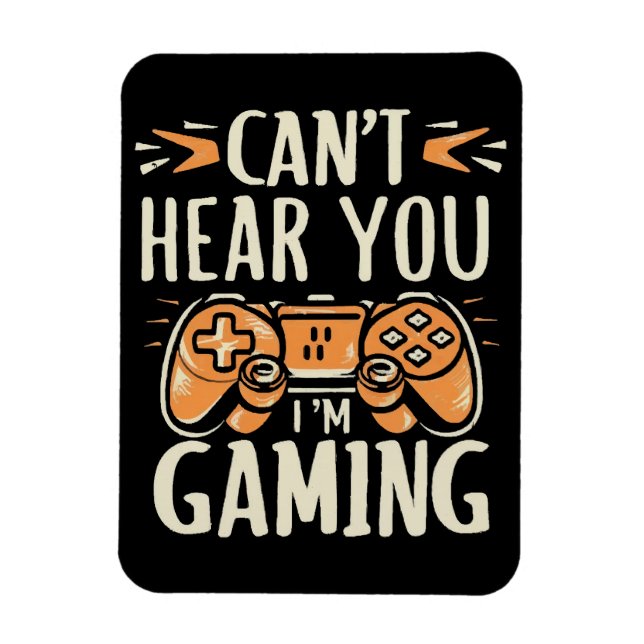 Can't Hear You I m Gaming Magnet (Vertical)