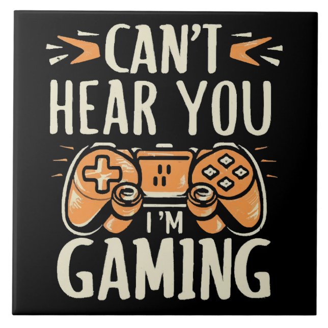 Can't Hear You I m Gaming Tile (Front)