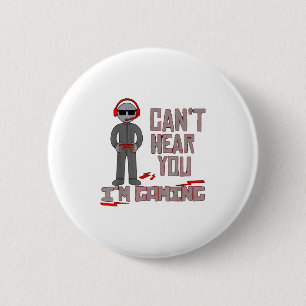 Can't Hear You I'm Gaming 2 Inch Round Button