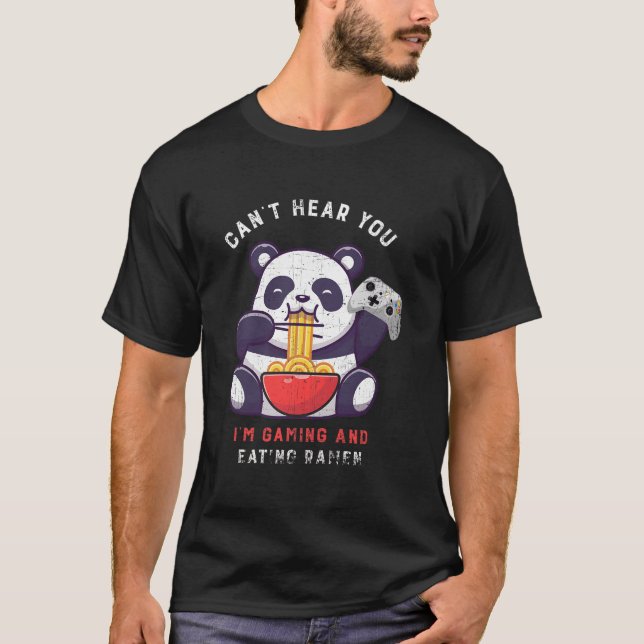 Can'T Hear You I'M Gaming And Eating Ra Panda Game T-Shirt (Front)