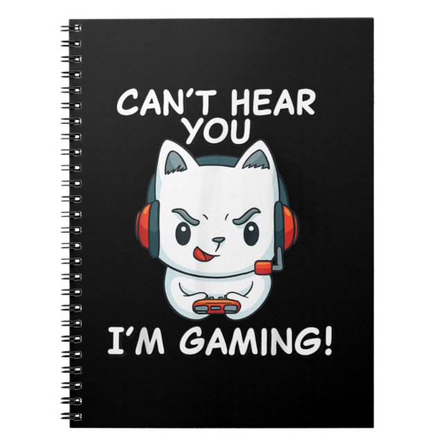 Cant Hear You Im Gaming | Cat Gamer gift Notebook (Front)