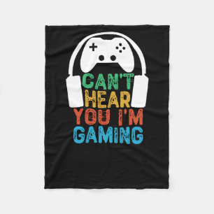 Can't Hear You I'm Gaming Fleece Blanket
