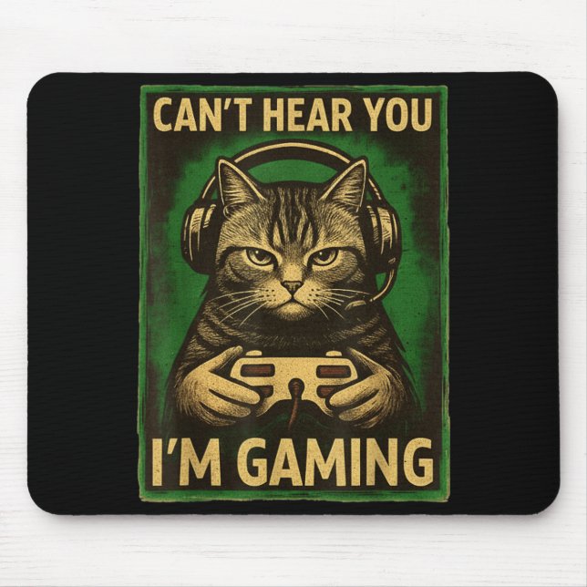Can't Hear You I'm Gaming Funny Gamer Cat Playing  Mouse Pad (Front)