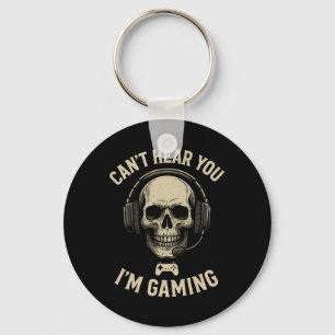 Can't Hear You I'm Gaming - Funny Gamer Humor Keychain