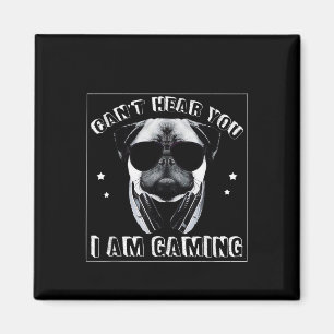 Can't Hear You I'm Gaming Funny Pug Lover Magnet