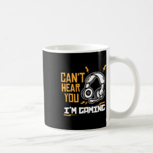 Can't Hear You I'm Gaming - Gamer And Gamer  Coffee Mug