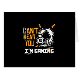 Can't hear you I'm Gaming - Gamer & Gamer
