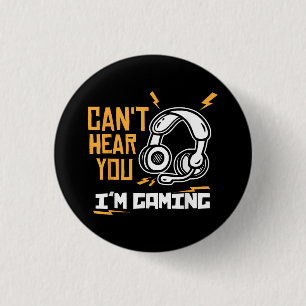 Can't hear you I'm Gaming - Gamer & Gamer 1 Inch Round Button